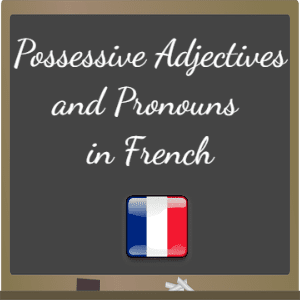 possessive-adjectives-and-pronouns-in-french