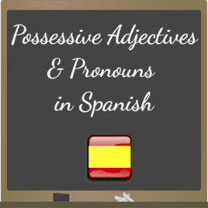 possessive-adjectives-and-pronouns-in-spanish