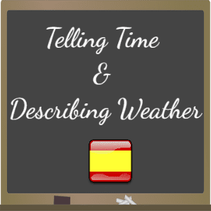 telling-time-and-describing-weather-in-spanish